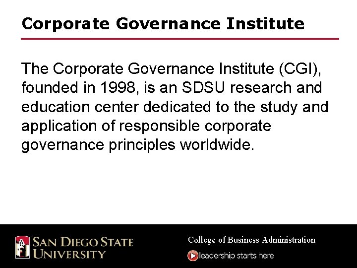 Corporate Governance Institute The Corporate Governance Institute (CGI), founded in 1998, is an SDSU