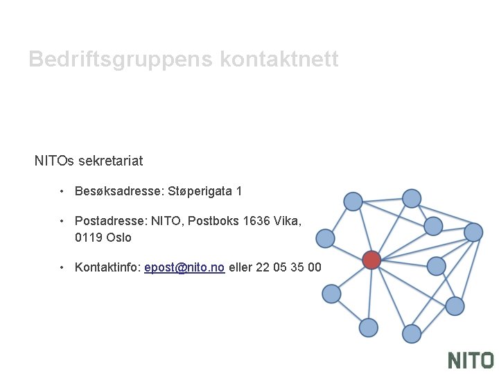 Bedriftsgruppens kontaktnett NITOs sekretariat • Besøksadresse: Støperigata 1 • Postadresse: NITO, Postboks 1636 Vika,