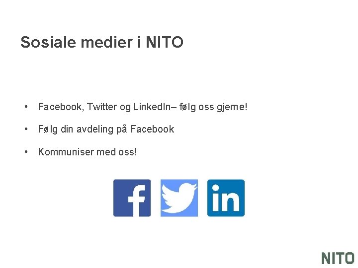 Sosiale medier i NITO • Facebook, Twitter og Linked. In– følg oss gjerne! •