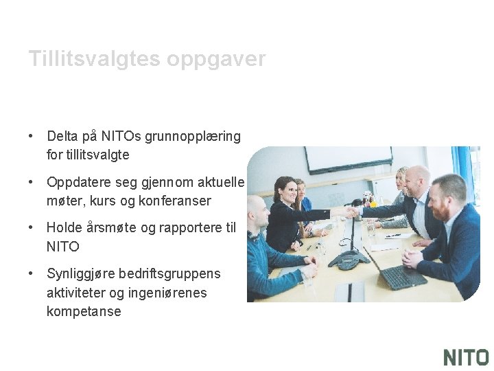 Tillitsvalgtes oppgaver • Delta på NITOs grunnopplæring for tillitsvalgte • Oppdatere seg gjennom aktuelle