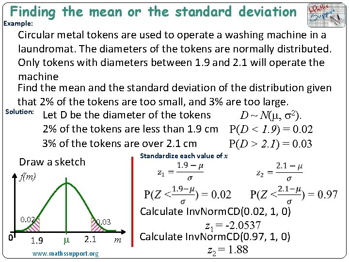 Finding the mean or the standard deviation Example: Circular metal tokens are used to
