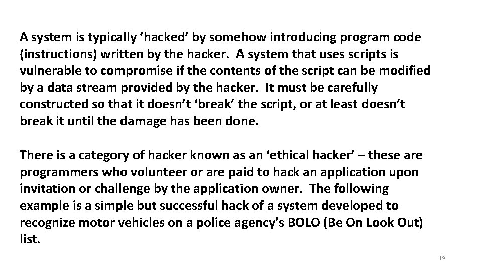 A system is typically ‘hacked’ by somehow introducing program code (instructions) written by the A system is typically ‘hacked’ by somehow introducing program code (instructions) written by the