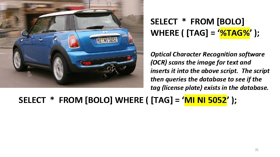 SELECT * FROM [BOLO] WHERE ( [TAG] = ‘%TAG%’ ); Optical Character Recognition software