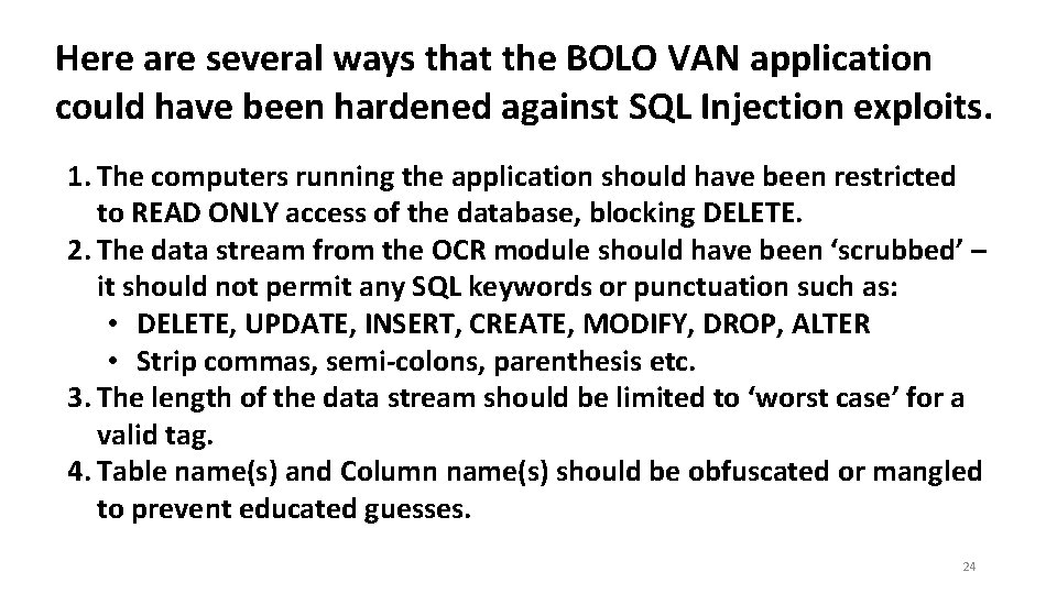 Here are several ways that the BOLO VAN application could have been hardened against Here are several ways that the BOLO VAN application could have been hardened against
