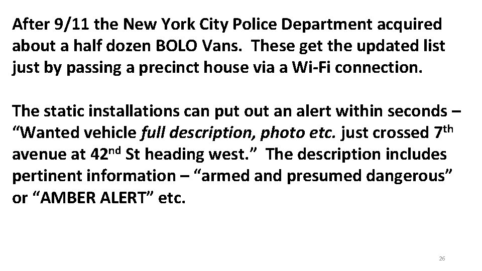 After 9/11 the New York City Police Department acquired about a half dozen BOLO After 9/11 the New York City Police Department acquired about a half dozen BOLO