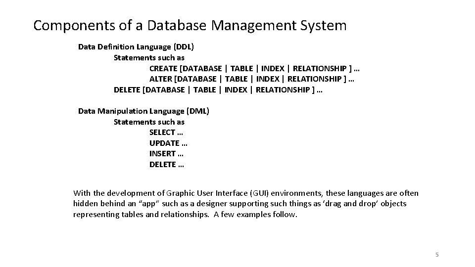 Components of a Database Management System Data Definition Language (DDL) Statements such as CREATE Components of a Database Management System Data Definition Language (DDL) Statements such as CREATE