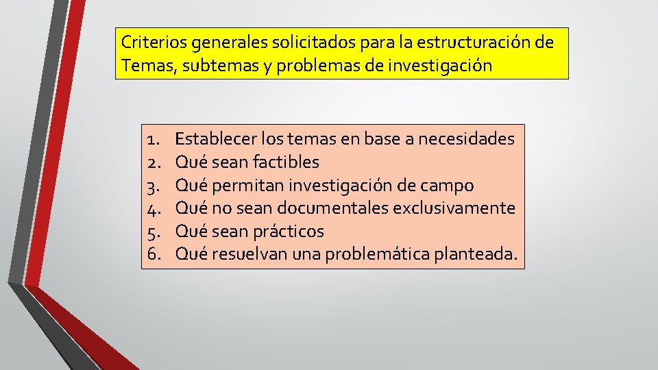 Criterios generales solicitados para la estructuración de Temas, subtemas y problemas de investigación 1.