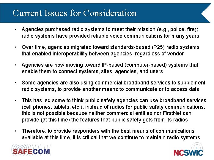 Current Issues for Consideration • Agencies purchased radio systems to meet their mission (e.