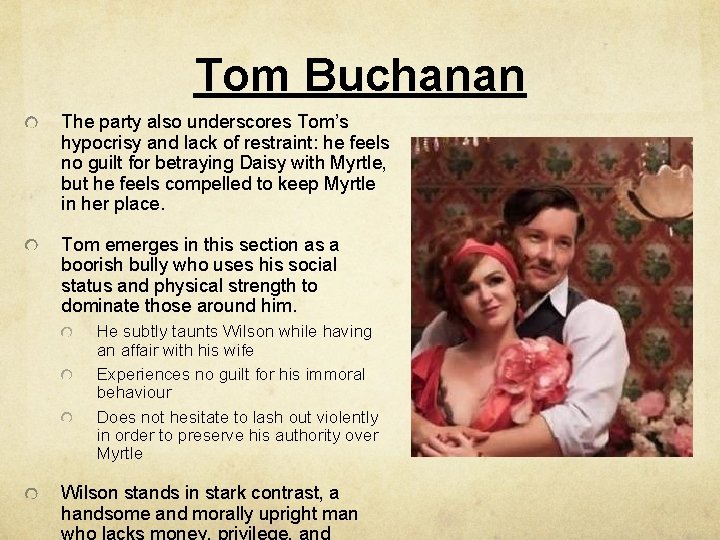 Tom Buchanan The party also underscores Tom’s hypocrisy and lack of restraint: he feels