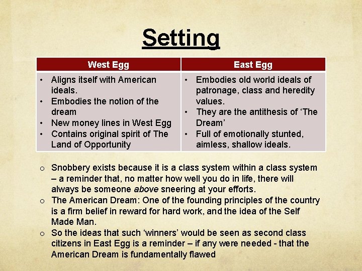 Setting West Egg • Aligns itself with American ideals. • Embodies the notion of