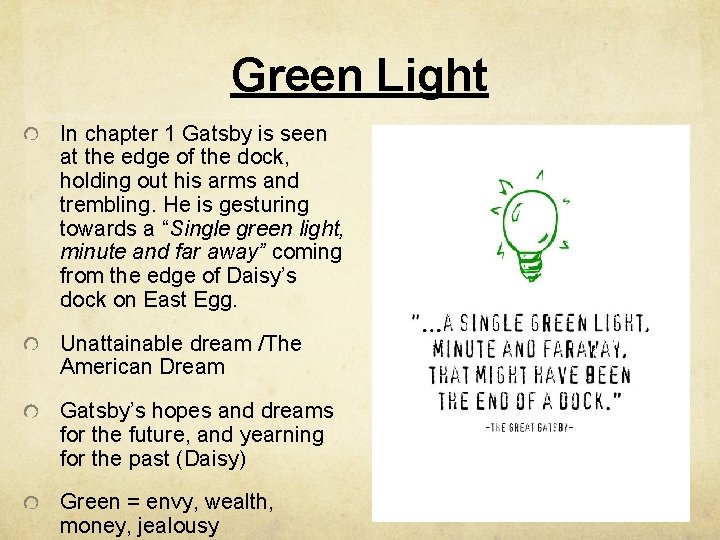 Green Light In chapter 1 Gatsby is seen at the edge of the dock,