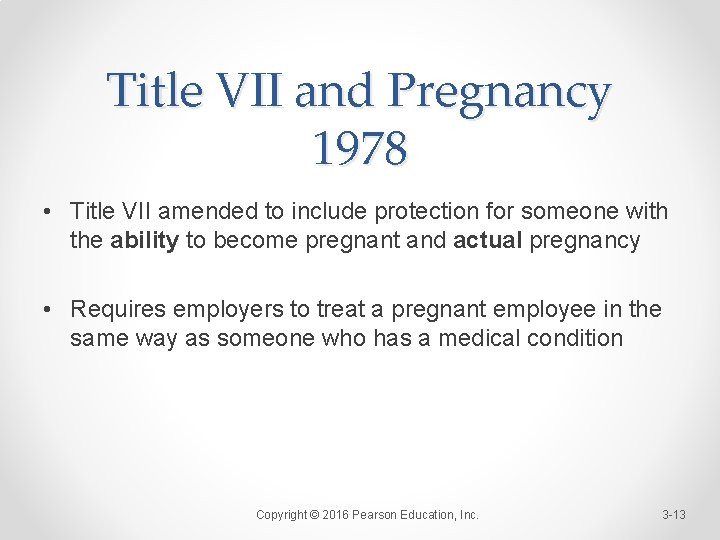 Title VII and Pregnancy 1978 • Title VII amended to include protection for someone