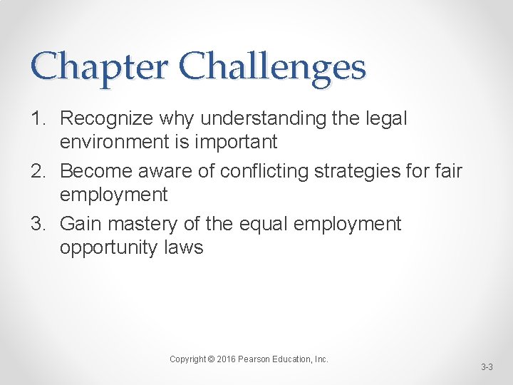 Chapter Challenges 1. Recognize why understanding the legal environment is important 2. Become aware