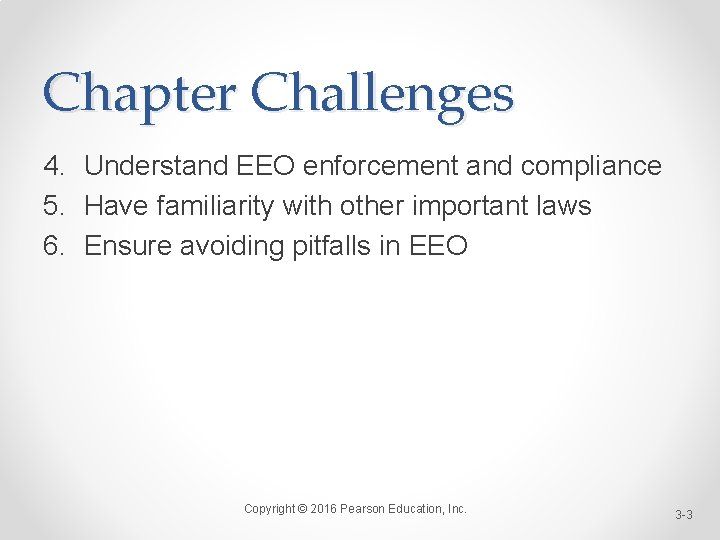 Chapter Challenges 4. Understand EEO enforcement and compliance 5. Have familiarity with other important