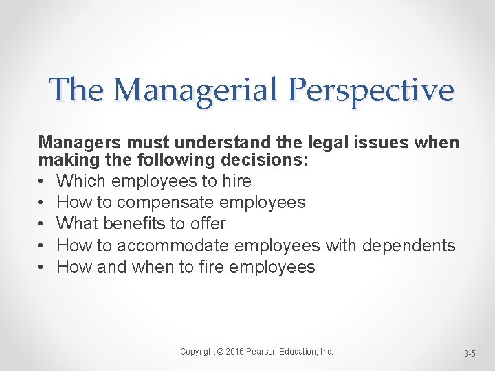 The Managerial Perspective Managers must understand the legal issues when making the following decisions: