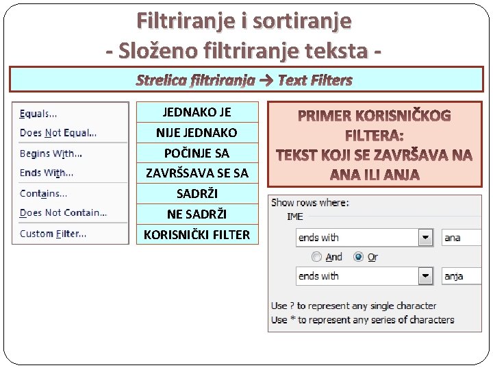 Filtriranje i sortiranje - Složeno filtriranje teksta Strelica filtriranja → Text Filters JEDNAKO JE