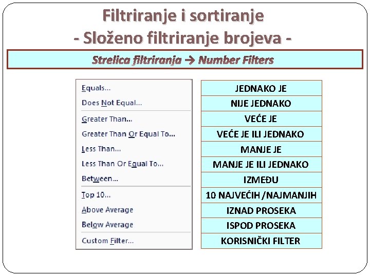 Filtriranje i sortiranje - Složeno filtriranje brojeva Strelica filtriranja → Number Filters JEDNAKO JE