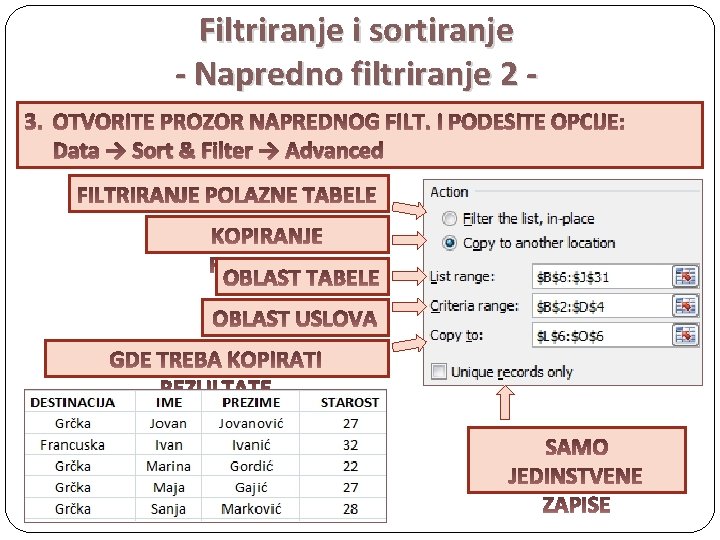 Filtriranje i sortiranje - Napredno filtriranje 2 Data → Sort & Filter → Advanced