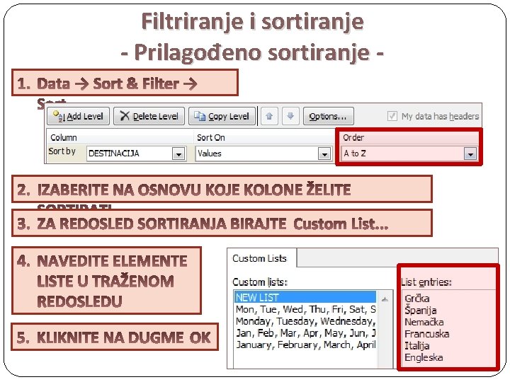 Filtriranje i sortiranje - Prilagođeno sortiranje 1. Data → Sort & Filter → Sort