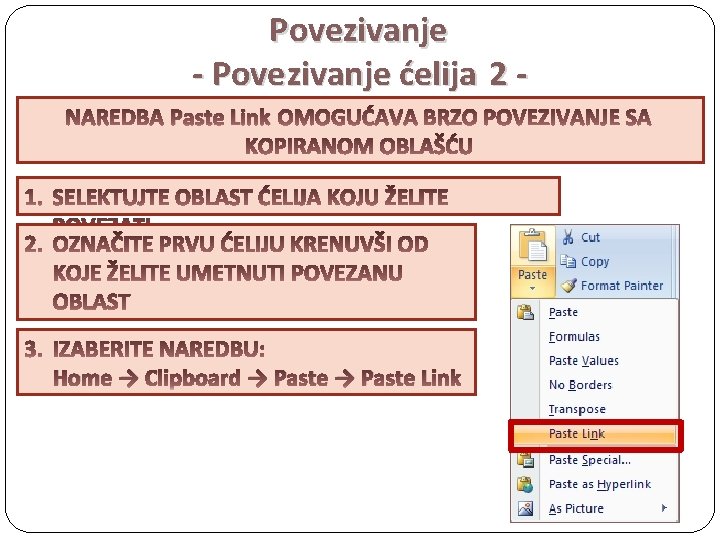 Povezivanje - Povezivanje ćelija 2 Paste Link Home → Clipboard → Paste Link 