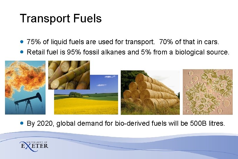 Transport Fuels 75% of liquid fuels are used for transport. 70% of that in