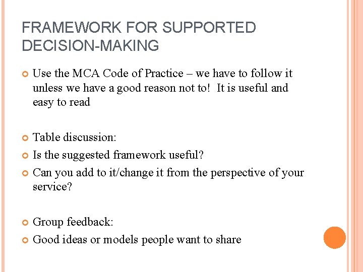 FRAMEWORK FOR SUPPORTED DECISION-MAKING Use the MCA Code of Practice – we have to
