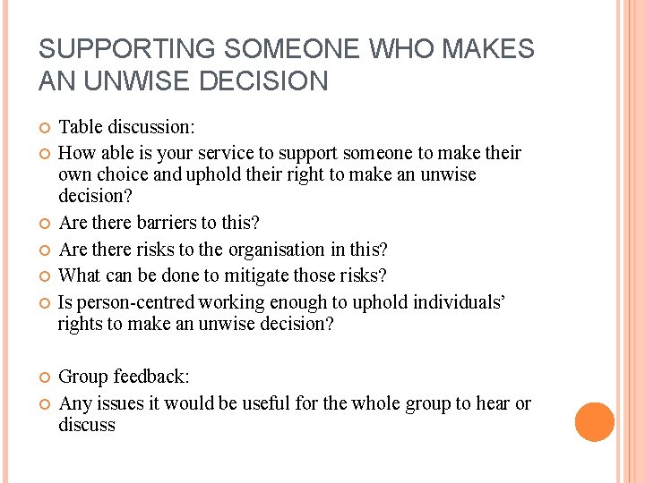 SUPPORTING SOMEONE WHO MAKES AN UNWISE DECISION Table discussion: How able is your service