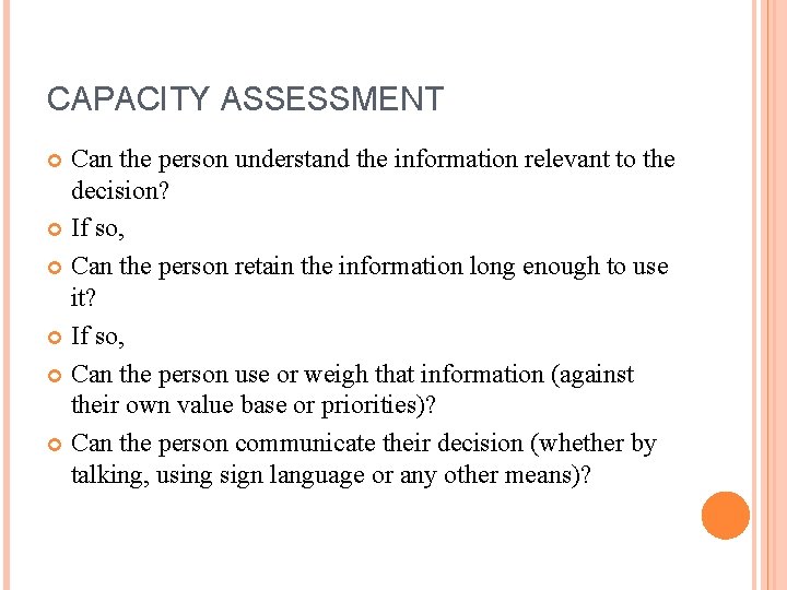 CAPACITY ASSESSMENT Can the person understand the information relevant to the decision? If so,