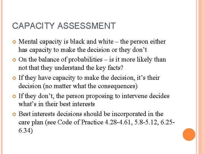 CAPACITY ASSESSMENT Mental capacity is black and white – the person either has capacity
