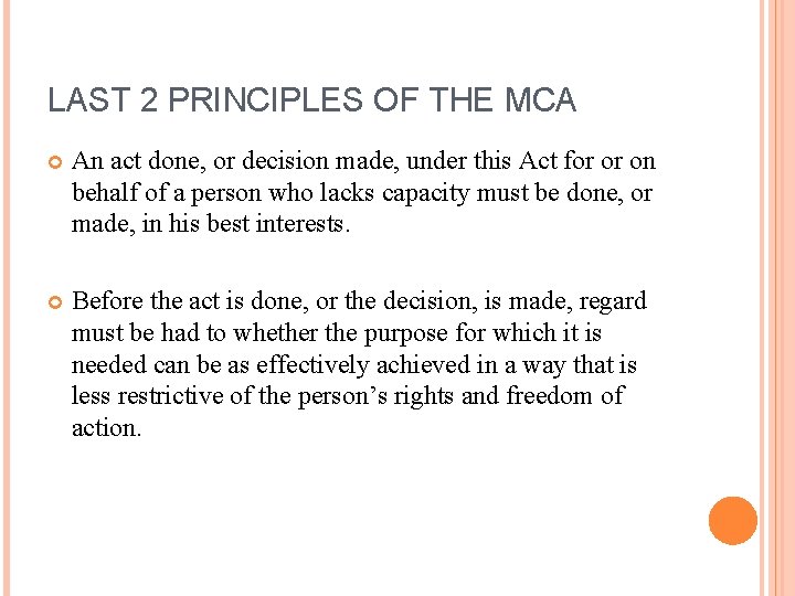LAST 2 PRINCIPLES OF THE MCA An act done, or decision made, under this
