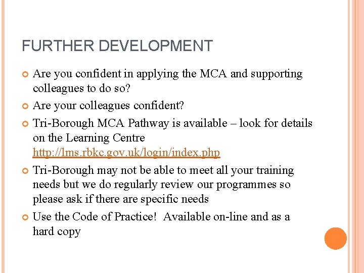 FURTHER DEVELOPMENT Are you confident in applying the MCA and supporting colleagues to do