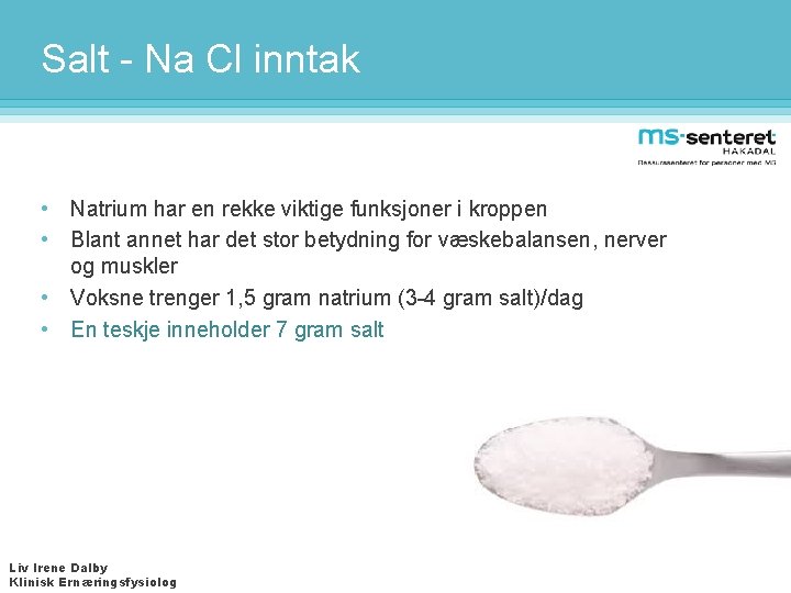 Salt - Na Cl inntak • Natrium har en rekke viktige funksjoner i kroppen