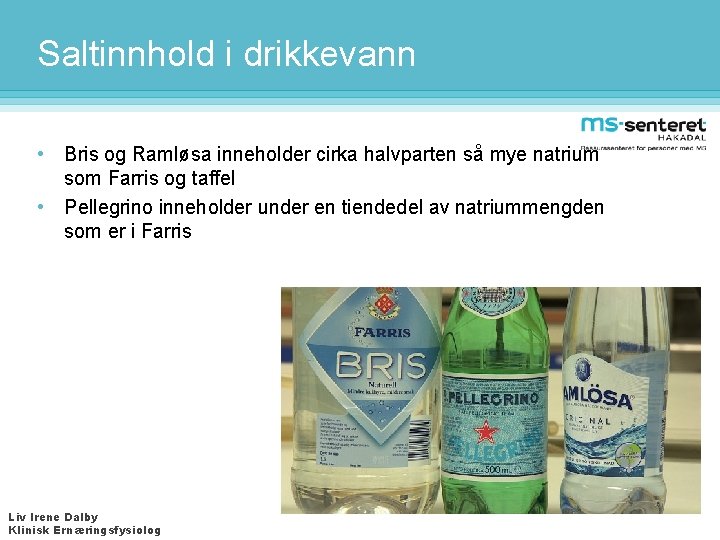Saltinnhold i drikkevann • Bris og Ramløsa inneholder cirka halvparten så mye natrium som