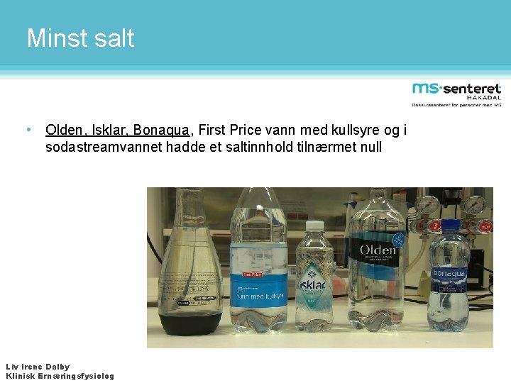 Minst salt • Olden, Isklar, Bonaqua, First Price vann med kullsyre og i sodastreamvannet