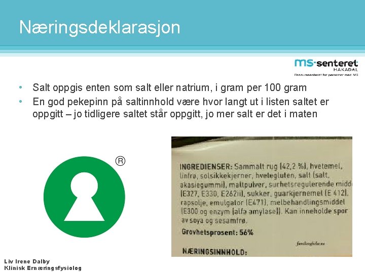 Næringsdeklarasjon • Salt oppgis enten som salt eller natrium, i gram per 100 gram
