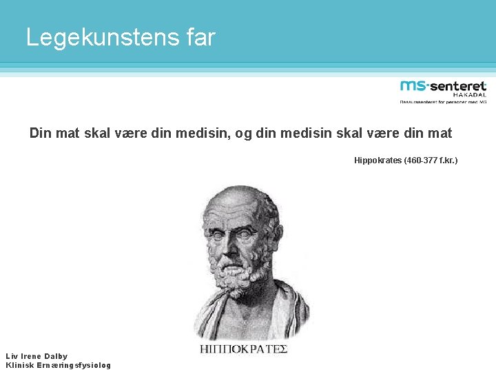 Legekunstens far Din mat skal være din medisin, og din medisin skal være din