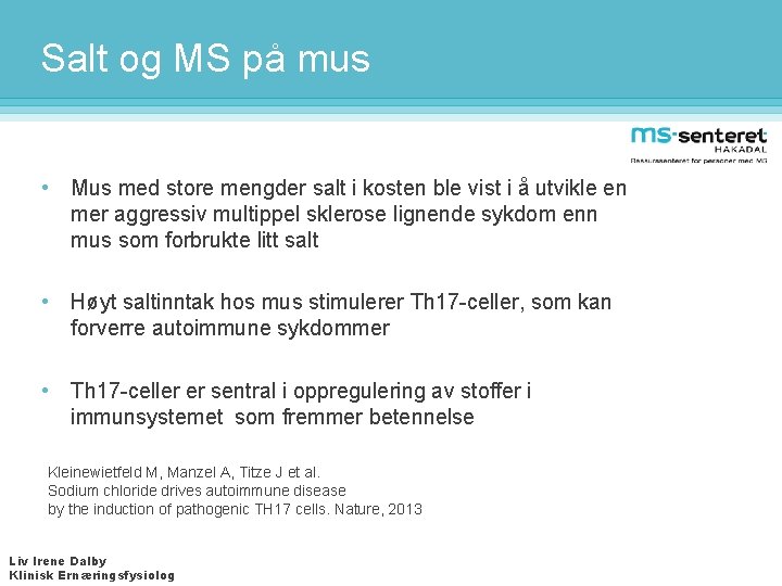 Salt og MS på mus • Mus med store mengder salt i kosten ble