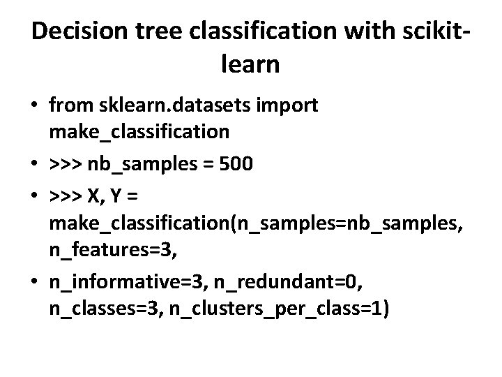Decision tree classification with scikitlearn • from sklearn. datasets import make_classification • >>> nb_samples Decision tree classification with scikitlearn • from sklearn. datasets import make_classification • >>> nb_samples