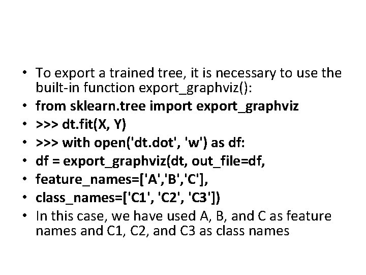 • To export a trained tree, it is necessary to use the built-in • To export a trained tree, it is necessary to use the built-in