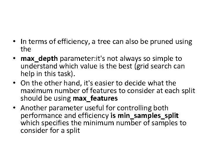 • In terms of efficiency, a tree can also be pruned using the • In terms of efficiency, a tree can also be pruned using the