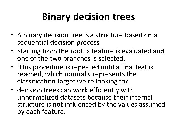 Binary decision trees • A binary decision tree is a structure based on a Binary decision trees • A binary decision tree is a structure based on a