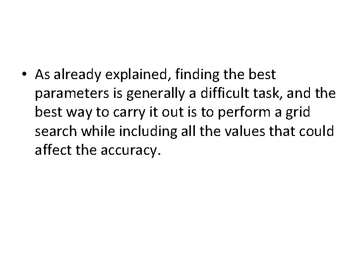 • As already explained, finding the best parameters is generally a difficult task, • As already explained, finding the best parameters is generally a difficult task,
