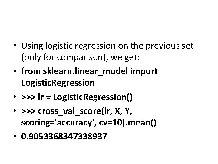 • Using logistic regression on the previous set (only for comparison), we get: • Using logistic regression on the previous set (only for comparison), we get:
