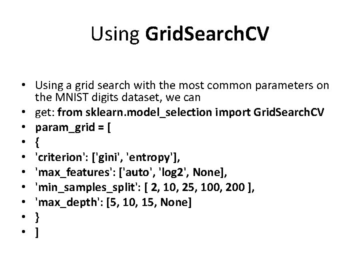 Using Grid. Search. CV • Using a grid search with the most common parameters Using Grid. Search. CV • Using a grid search with the most common parameters