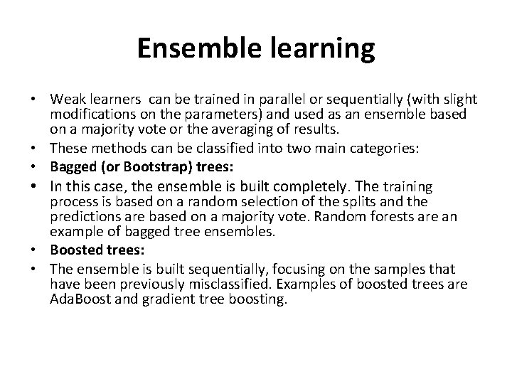 Ensemble learning • Weak learners can be trained in parallel or sequentially (with slight Ensemble learning • Weak learners can be trained in parallel or sequentially (with slight