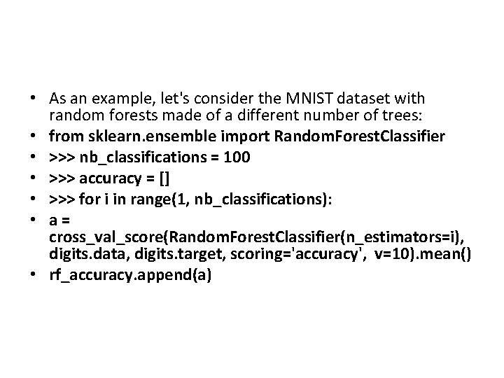 • As an example, let's consider the MNIST dataset with random forests made • As an example, let's consider the MNIST dataset with random forests made