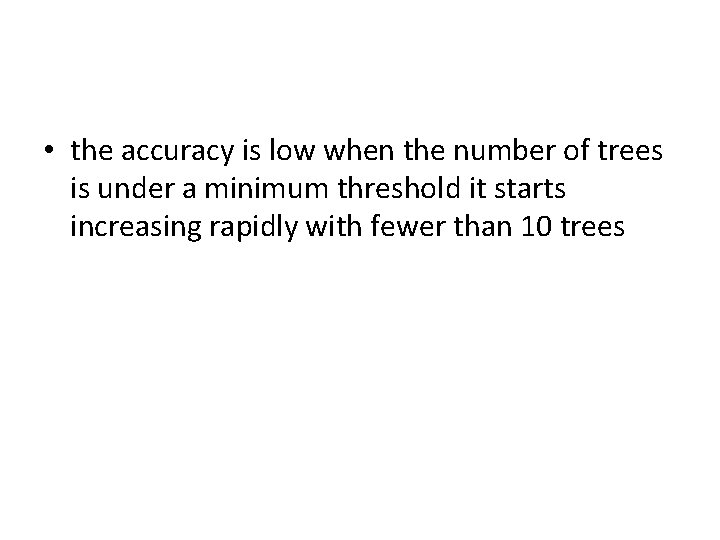 • the accuracy is low when the number of trees is under a • the accuracy is low when the number of trees is under a