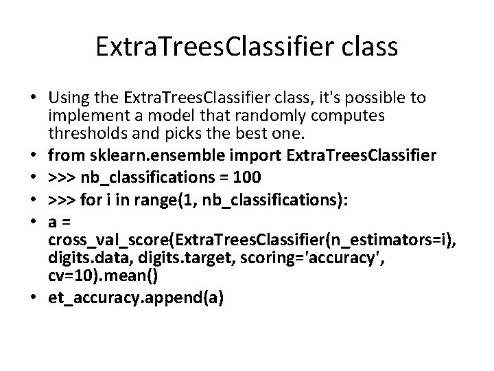 Extra. Trees. Classifier class • Using the Extra. Trees. Classifier class, it's possible to Extra. Trees. Classifier class • Using the Extra. Trees. Classifier class, it's possible to