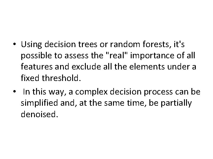 • Using decision trees or random forests, it's possible to assess the "real" • Using decision trees or random forests, it's possible to assess the "real"