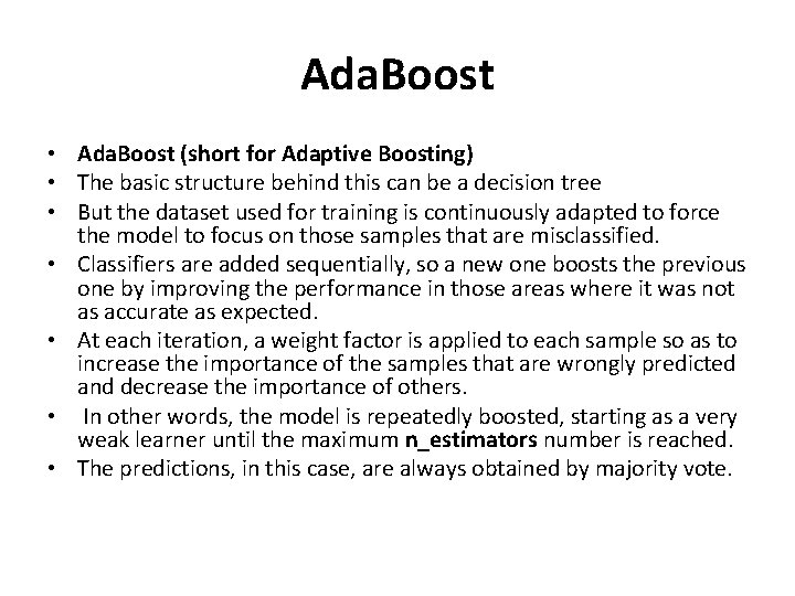 Ada. Boost • Ada. Boost (short for Adaptive Boosting) • The basic structure behind Ada. Boost • Ada. Boost (short for Adaptive Boosting) • The basic structure behind